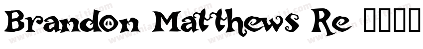 Brandon Matthews Re字体转换
